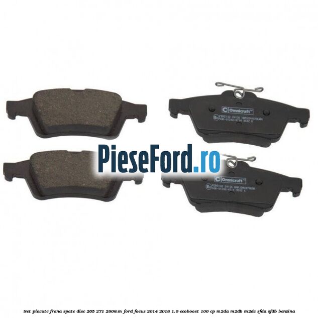 Set placute frana spate (disc 265/271/280mm) Ford Focus 2014-2018 1.0 EcoBoost 100 cp M2DA, M2DB, M2DC, SFDA, SFDB benzina