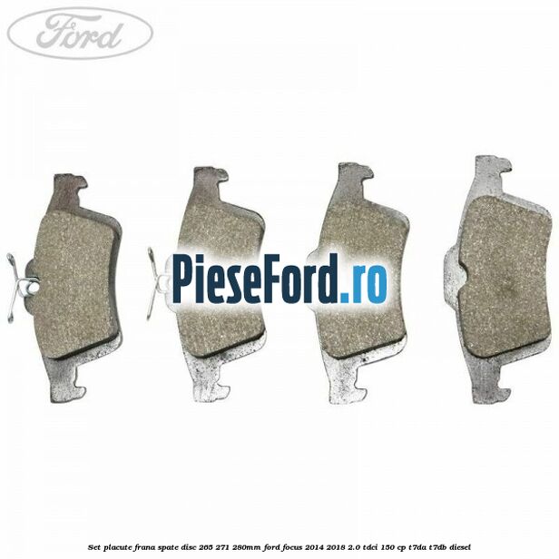 Set placute frana spate (disc 265/271/280mm) Ford Focus 2014-2018 2.0 TDCi 150 cp T7DA, T7DB diesel