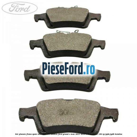 Set placute frana spate (disc 265/271/280mm) Ford Grand C-Max 2011-2015 1.6 EcoBoost 150 cp JQDA, JQDB benzina