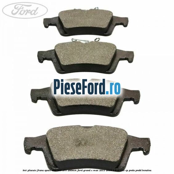 Set placute frana spate (disc 265/271/280mm) Ford Grand C-Max 2011-2015 1.6 Ti 125 cp PNDA, PNDD benzina