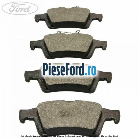 Set placute frana spate (disc 265/271/280mm) Ford Grand C-Max 2016-2020 2.0 TDCi 170 cp T8DE diesel