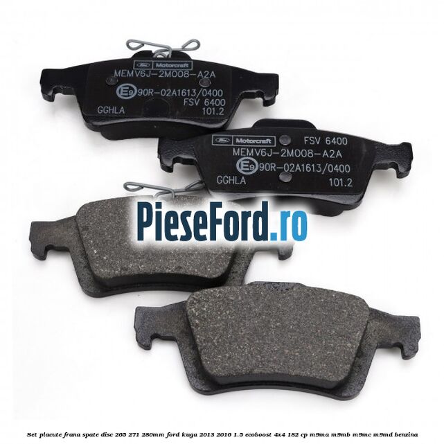 Set placute frana spate (disc 265/271/280mm) Ford Kuga 2013-2016 1.5 EcoBoost 4x4 182 cp M9MA, M9MB, M9MC, M9MD benzina