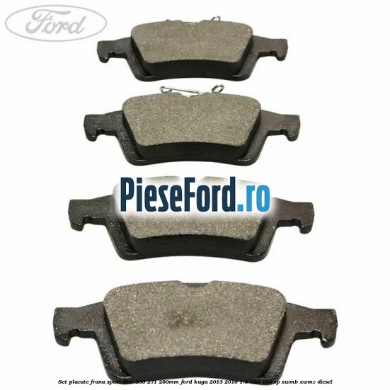 Set placute frana spate (disc 265/271/280mm) Ford Kuga 2013-2016 1.5 TDCi 120 cp Set placute frana spate (disc 265/271/280mm) Ford Kuga 2013-2016 1.5 TDCi 120 cp XWMB, XWMC diesel