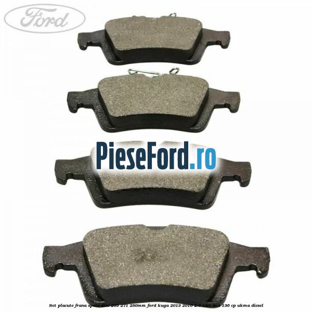 Set placute frana spate (disc 265/271/280mm) Ford Kuga 2013-2016 2.0 TDCi 4x4 136 cp Set placute frana spate (disc 265/271/280mm) Ford Kuga 2013-2016 2.0 TDCi 4x4 136 cp UKMA diesel