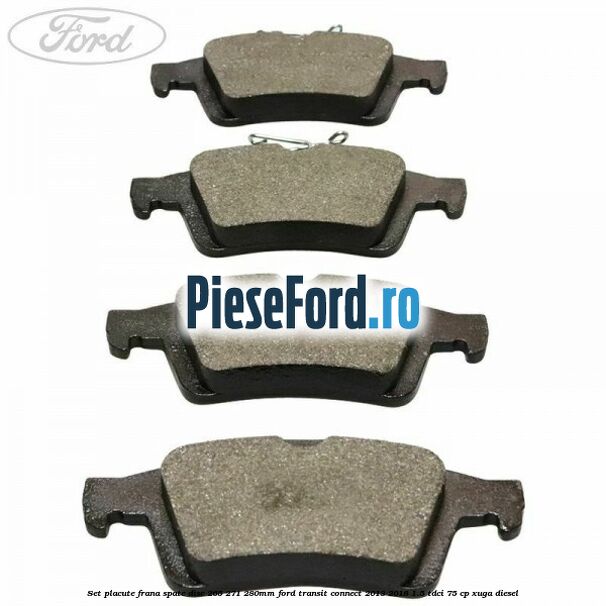 Set placute frana spate (disc 265/271/280mm) Ford Transit Connect 2013-2018 1.5 TDCi 75 cp XUGA diesel