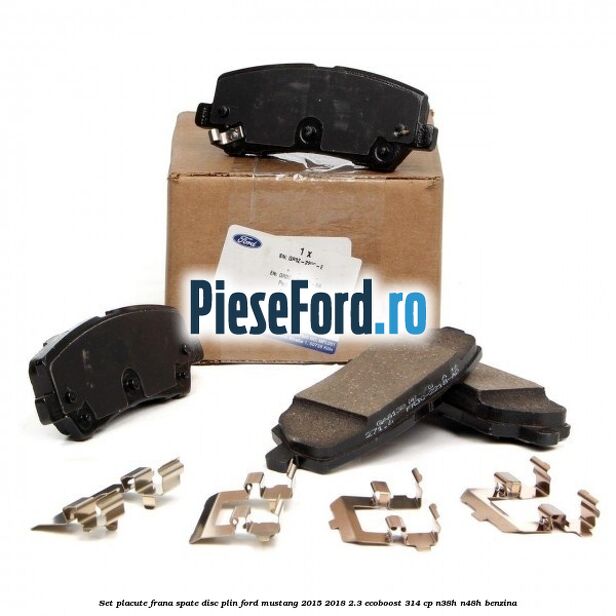 Set placute frana spate disc plin Ford Mustang 2015-2018 2.3 EcoBoost 314 cp N38H, N48H benzina