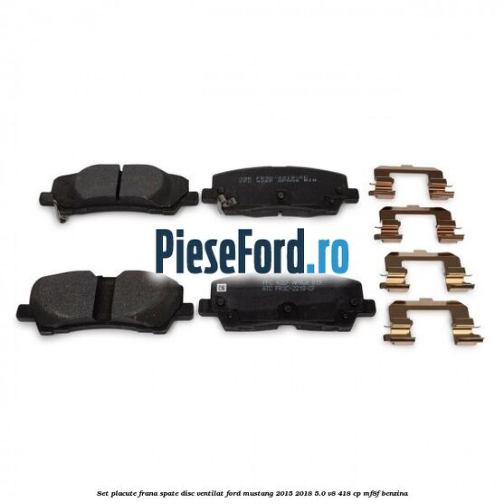 Set placute frana spate disc ventilat Ford Mustang 2015-2018 5.0 V8 418 cp Set placute frana spate disc ventilat Ford Mustang 2015-2018 5.0 V8 418 cp MF8F benzina