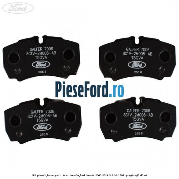 Set placute frana spate etrier Brembo Ford Transit 2006-2014 3.2 TDCi 200 cp SAFA, SAFB diesel