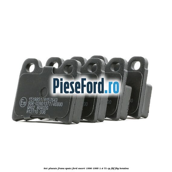 Set placute frana spate Ford Escort 1990-1995 1.4 71 cp F6F, F6G benzina