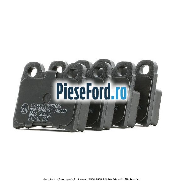 Set placute frana spate Ford Escort 1995-1998 1.6 16V 90 cp L1E, L1K benzina