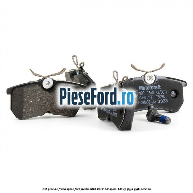 Set placute frana spate Ford Fiesta 2013-2017 1.0 Sport 140 cp YYJA, YYJB benzina