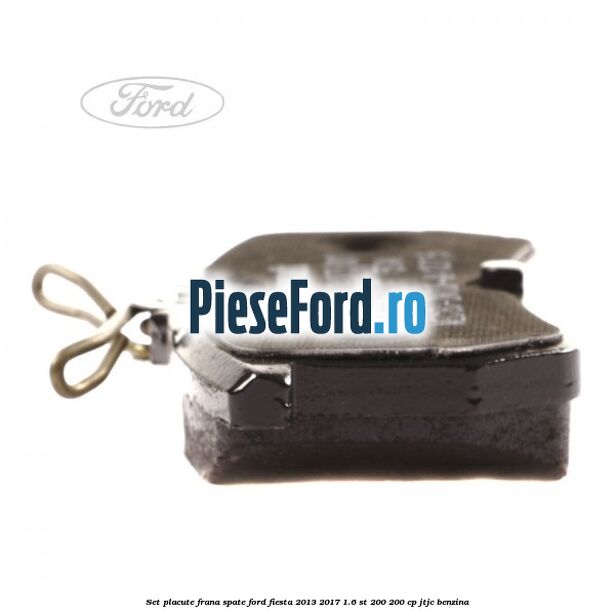 Set placute frana spate Ford Fiesta 2013-2017 1.6 ST 200 200 cp JTJC benzina