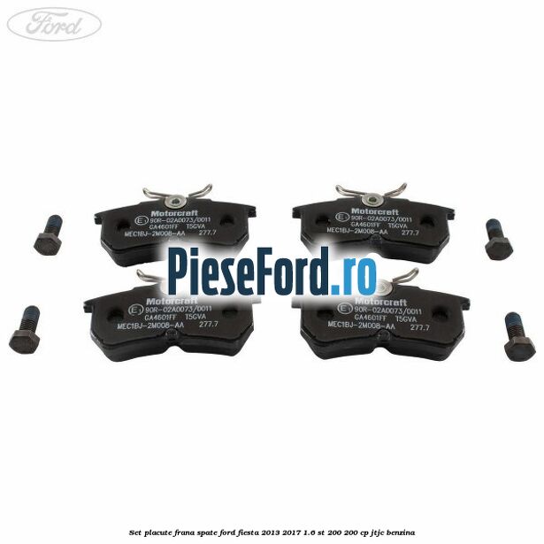 Set placute frana spate Ford Fiesta 2013-2017 1.6 ST 200 200 cp JTJC benzina