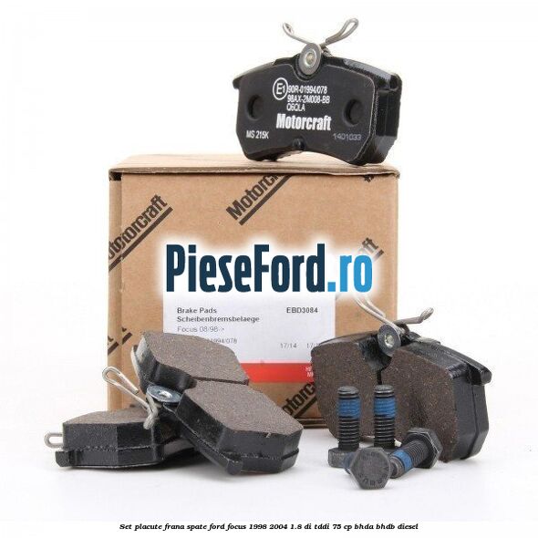 Set placute frana spate Ford Focus 1998-2004 1.8 DI/TDDi 75 cp BHDA, BHDB diesel