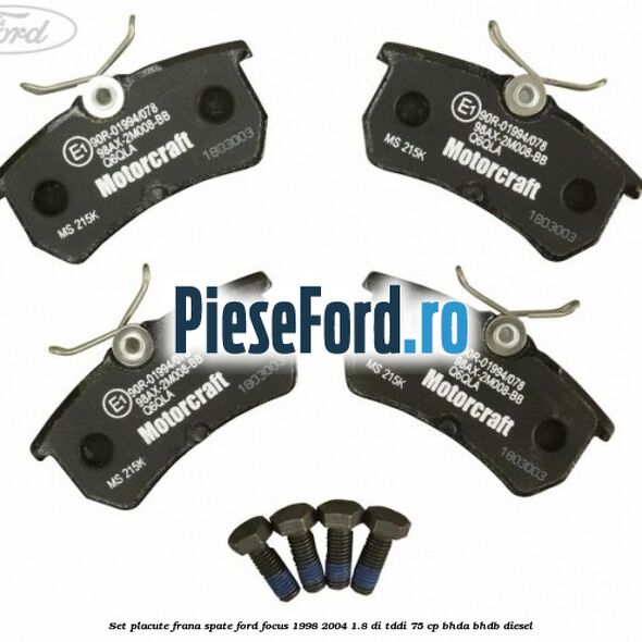 Set placute frana spate Ford Focus 1998-2004 1.8 DI/TDDi 75 cp BHDA, BHDB diesel