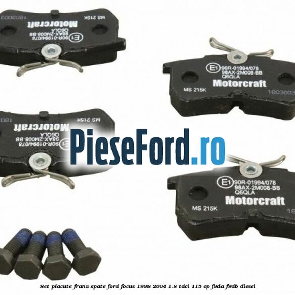 Set placute frana spate Ford Focus 1998-2004 1.8 TDCi 115 cp F9DA, F9DB diesel