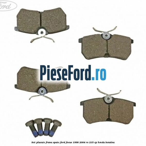 Set placute frana spate Ford Focus 1998-2004 RS 215 cp HMDA benzina