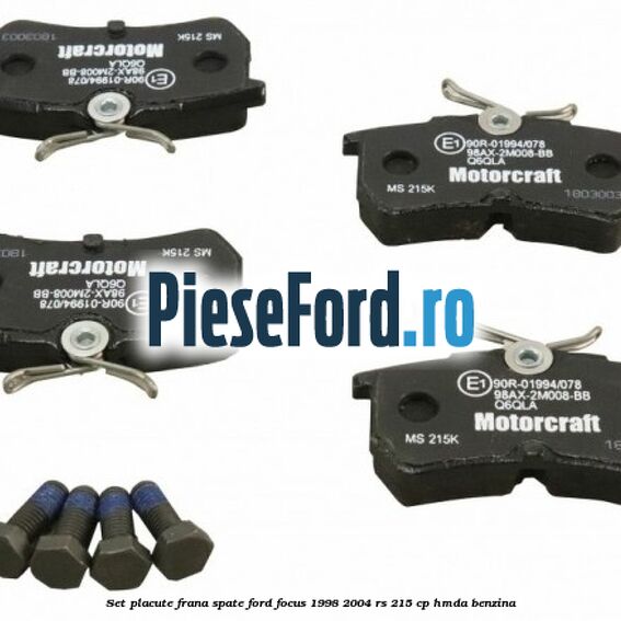 Set placute frana spate Ford Focus 1998-2004 RS 215 cp HMDA benzina