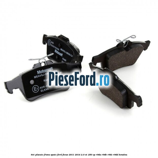 Set placute frana spate Ford Focus 2011-2014 2.0 ST 250 cp R9DA, R9DB, R9DC, R9DD benzina