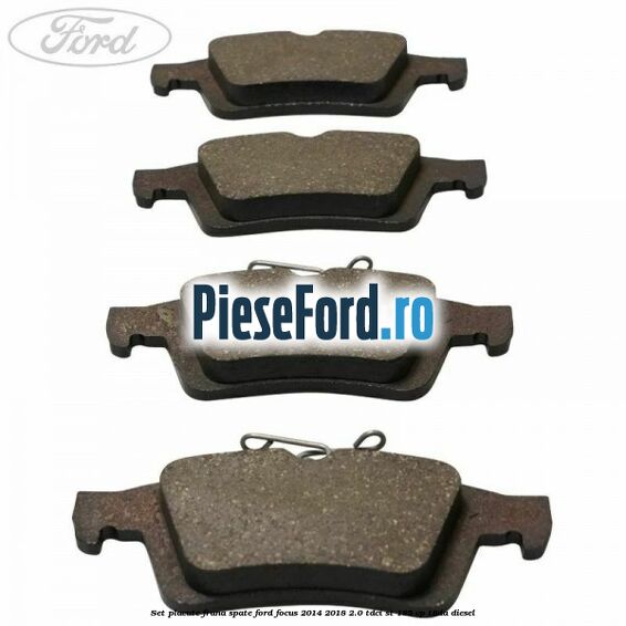Set placute frana spate Ford Focus 2014-2018 2.0 TDCi ST 185 cp T8DA diesel
