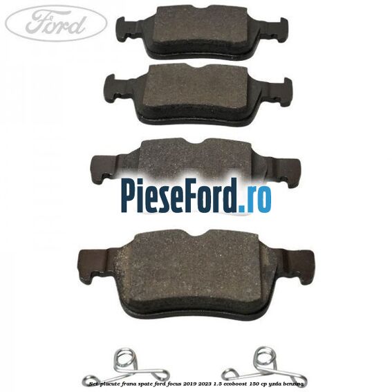 Set placute frana spate Ford Focus 2019-2023 1.5 EcoBoost 150 cp YZDA benzina
