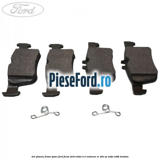 Set placute frana spate Ford Focus 2019-2023 2.3 EcoBoost ST 280 cp N3DA, N3DB benzina