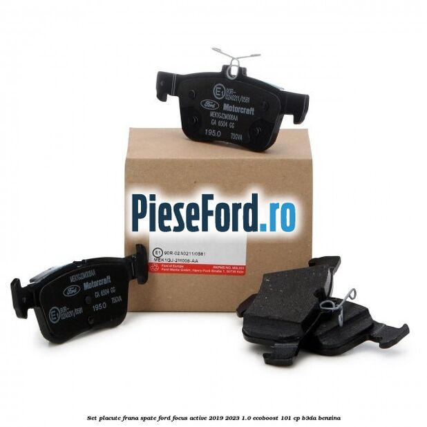 Set placute frana spate Ford Focus Active 2019-2023 1.0 EcoBoost 101 cp
