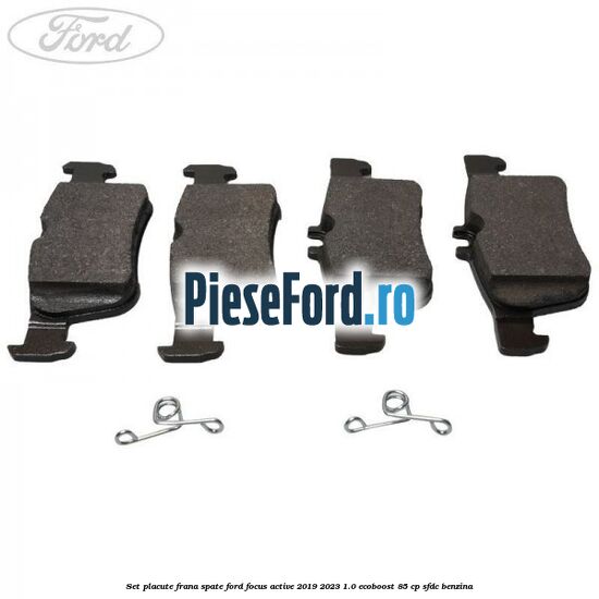 Set placute frana spate Ford Focus Active 2019-2023 1.0 EcoBoost 85 cp Set placute frana spate Ford Focus Active 2019-2023 1.0 EcoBoost 85 cp SFDC benzina