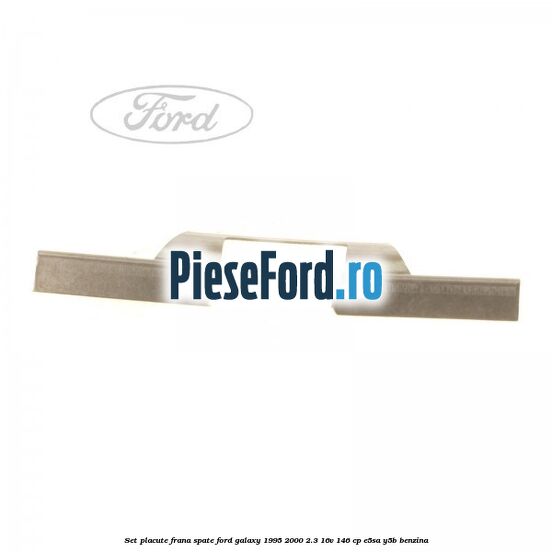 Set placute frana spate Ford Galaxy 1995-2000 2.3 16V 146 cp E5SA, Y5B benzina