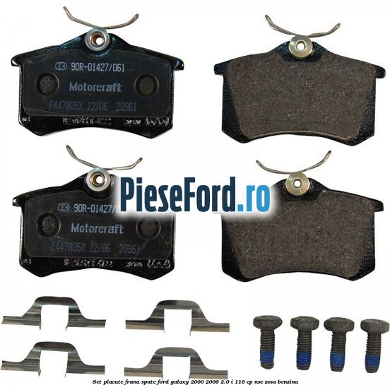 Set placute frana spate Ford Galaxy 2000-2006 2.0 i 116 cp Set placute frana spate Ford Galaxy 2000-2006 2.0 i 116 cp NSE, ZVSA benzina