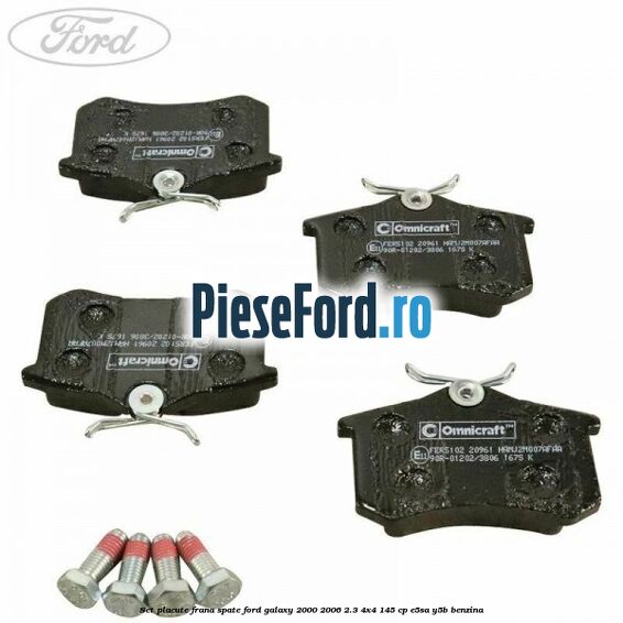 Set placute frana spate Ford Galaxy 2000-2006 2.3 4x4 145 cp E5SA, Y5B benzina