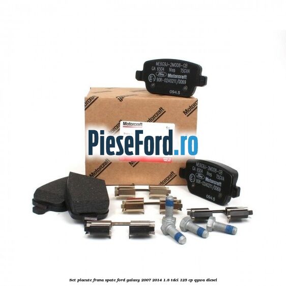 Set placute frana spate Ford Galaxy 2007-2014 1.8 TDCi 125 cp