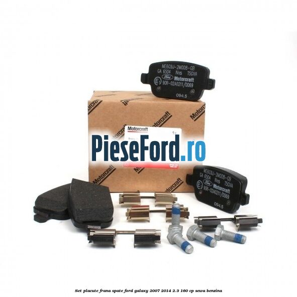 Set placute frana spate Ford Galaxy 2007-2014 2.3 160 cp