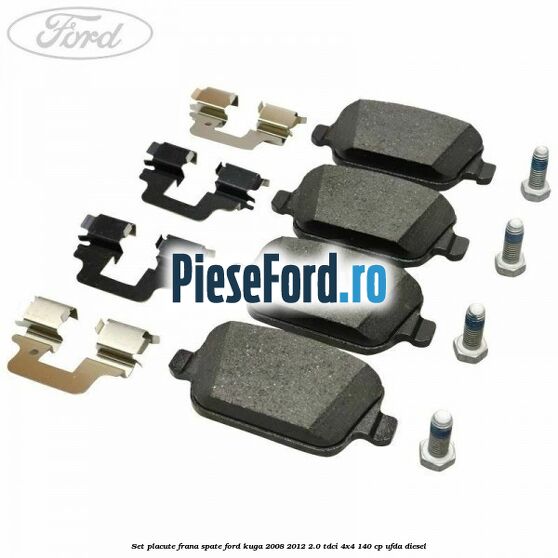 Set placute frana spate Ford Kuga 2008-2012 2.0 TDCI 4x4 140 cp UFDA diesel