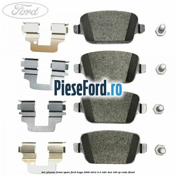 Set placute frana spate Ford Kuga 2008-2012 2.0 TDCI 4x4 163 cp Set placute frana spate Ford Kuga 2008-2012 2.0 TDCI 4x4 163 cp TXDA diesel