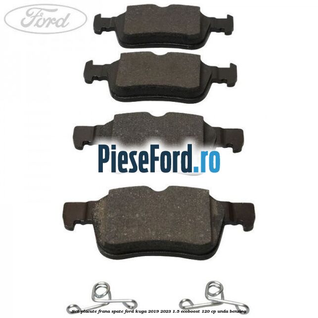 Set placute frana spate Ford Kuga 2019-2023 1.5 EcoBoost 120 cp UNDA benzina