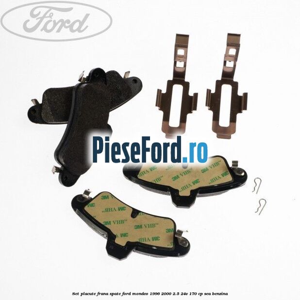 Set placute frana spate Ford Mondeo 1996-2000 2.5 24V 170 cp SEA benzina