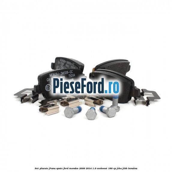 Set placute frana spate Ford Mondeo 2008-2014 1.6 EcoBoost 160 cp JTBA, JTBB benzina