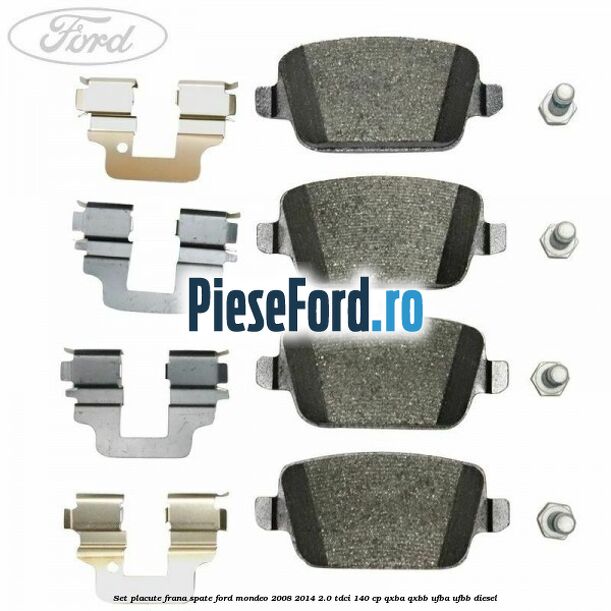 Set placute frana spate Ford Mondeo 2008-2014 2.0 TDCi 140 cp QXBA, QXBB, UFBA, UFBB diesel