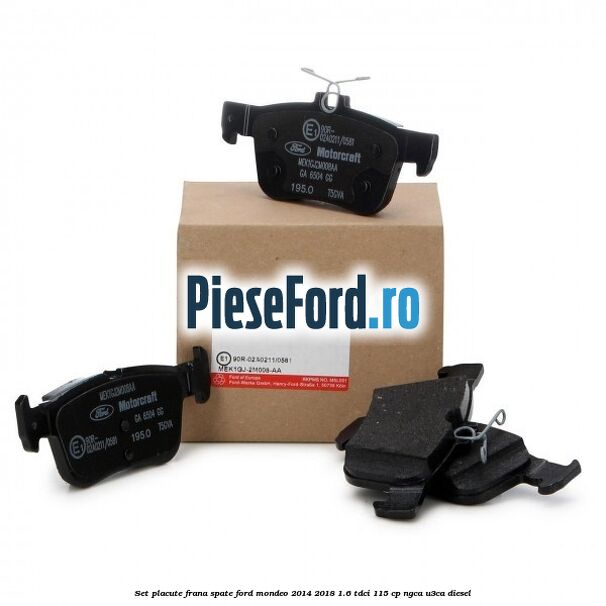 Set placute frana spate Ford Mondeo 2014-2018 1.6 TDCi 115 cp
