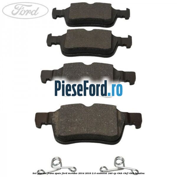 Set placute frana spate Ford Mondeo 2014-2018 2.0 EcoBoost 240 cp R9CB, R9CF, R9CH benzina