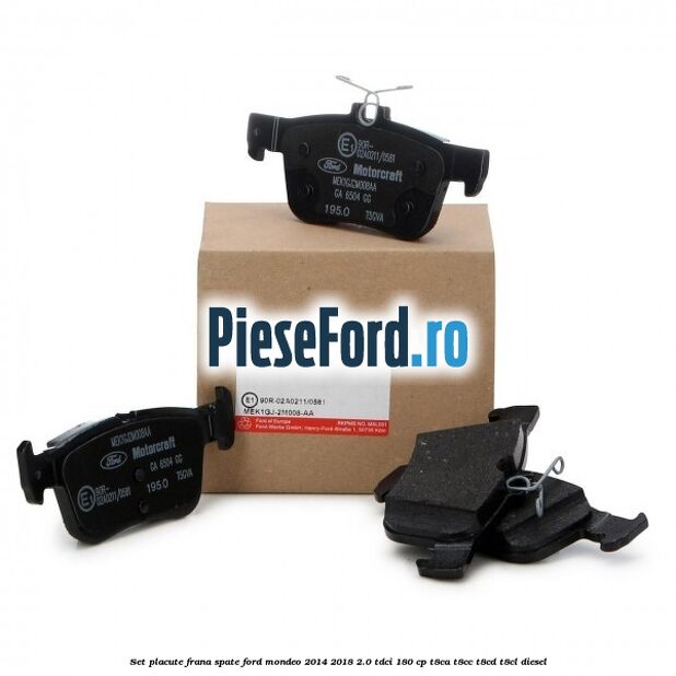 Set placute frana spate Ford Mondeo 2014-2018 2.0 TDCi 180 cp