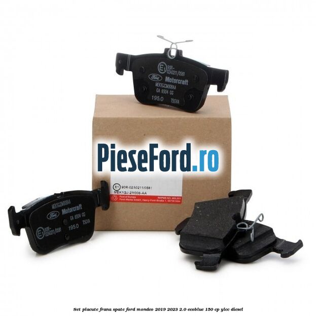 Set placute frana spate Ford Mondeo 2019-2023 2.0 EcoBlue 150 cp