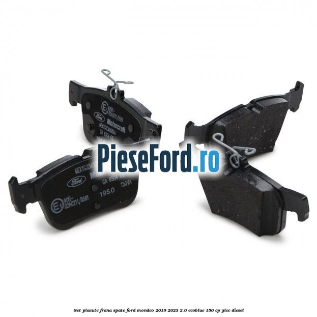 Set placute frana spate Ford Mondeo 2019-2023 2.0 EcoBlue 150 cp YLCC diesel
