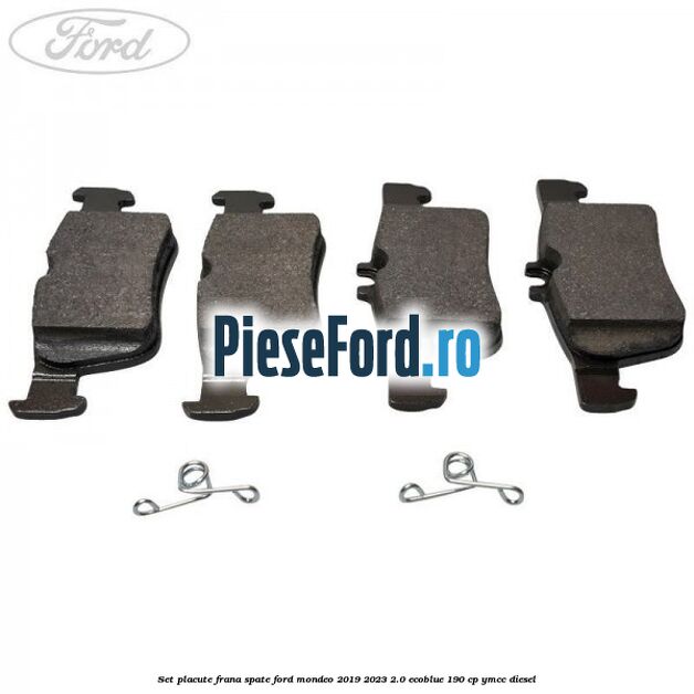 Set placute frana spate Ford Mondeo 2019-2023 2.0 EcoBlue 190 cp YMCC diesel