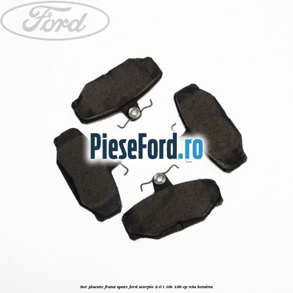 Set placute frana spate Ford Scorpio 2.0 i 16V 136 cp Set placute frana spate Ford Scorpio 2.0 i 16V 136 cp N3A benzina