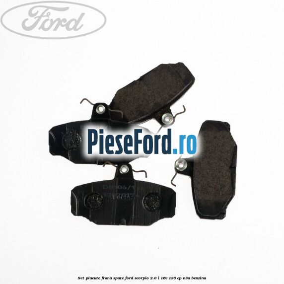 Set placute frana spate Ford Scorpio 2.0 i 16V 136 cp Set placute frana spate Ford Scorpio 2.0 i 16V 136 cp N3A benzina