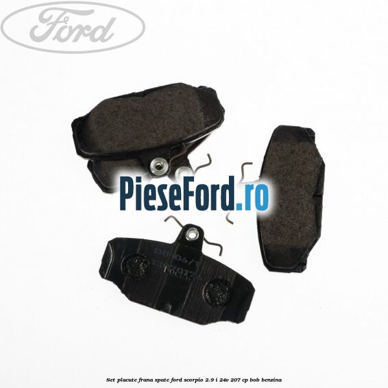 Set placute frana spate Ford Scorpio 2.9 i 24V 207 cp BOB benzina