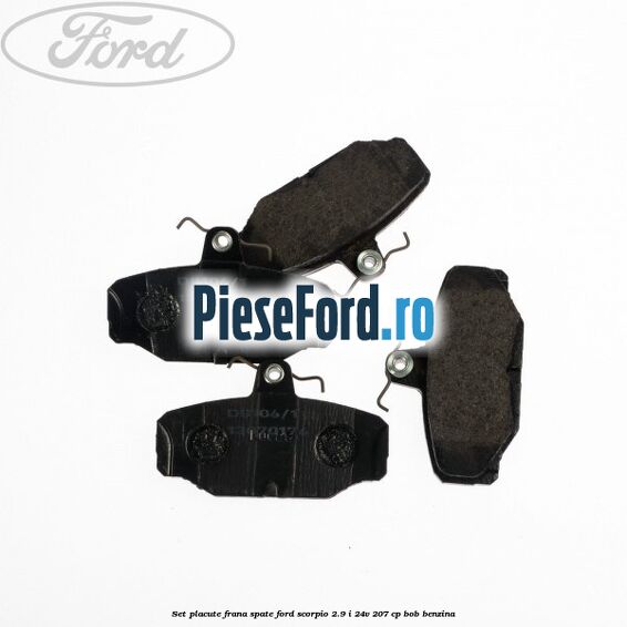 Set placute frana spate Ford Scorpio 2.9 i 24V 207 cp BOB benzina