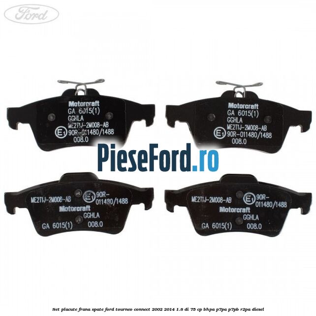Set placute frana spate Ford Tourneo Connect 2002-2014 1.8 Di 75 cp BHPA, P7PA, P7PB, R2PA diesel